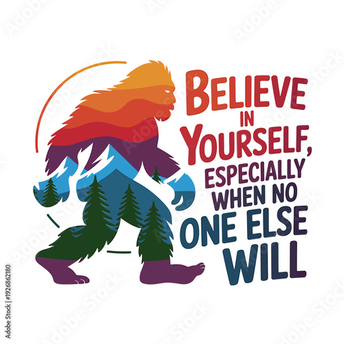 A majestic bigfoot silhouette with inspiring message about self belief