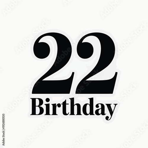 Bold black number twenty two with the word birthday underneath