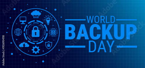 World Backup Day Banner or background. Futuristic Blue Digital Tech Graphic with Padlock Security Circle and Cloud Data Icons on Grid Background for Cyber Security Awareness and Data Protection