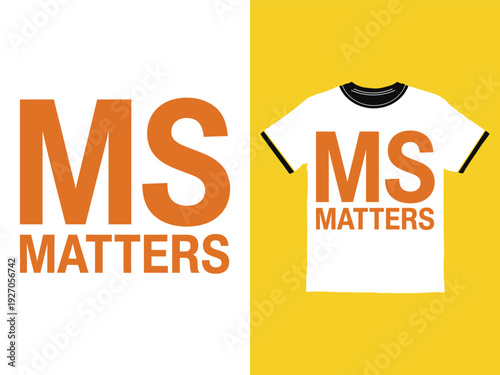 MS Matters slogan displayed on text and a t-shirt design for awareness and support