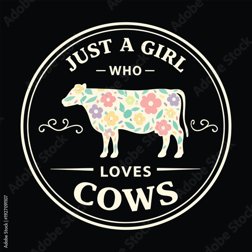 Just A Girl Who Loves Cows Floral Silhouette Vintage Farm Badge Vector Design