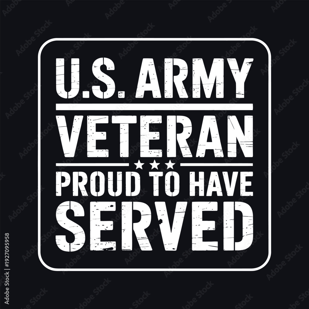 Obraz premium US Army Veteran Proud To Have Served Typography Design