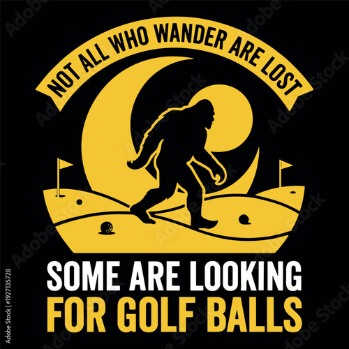 Not All Who Wander Are Lost Some Are Looking For Golf Balls Funny Golf Design