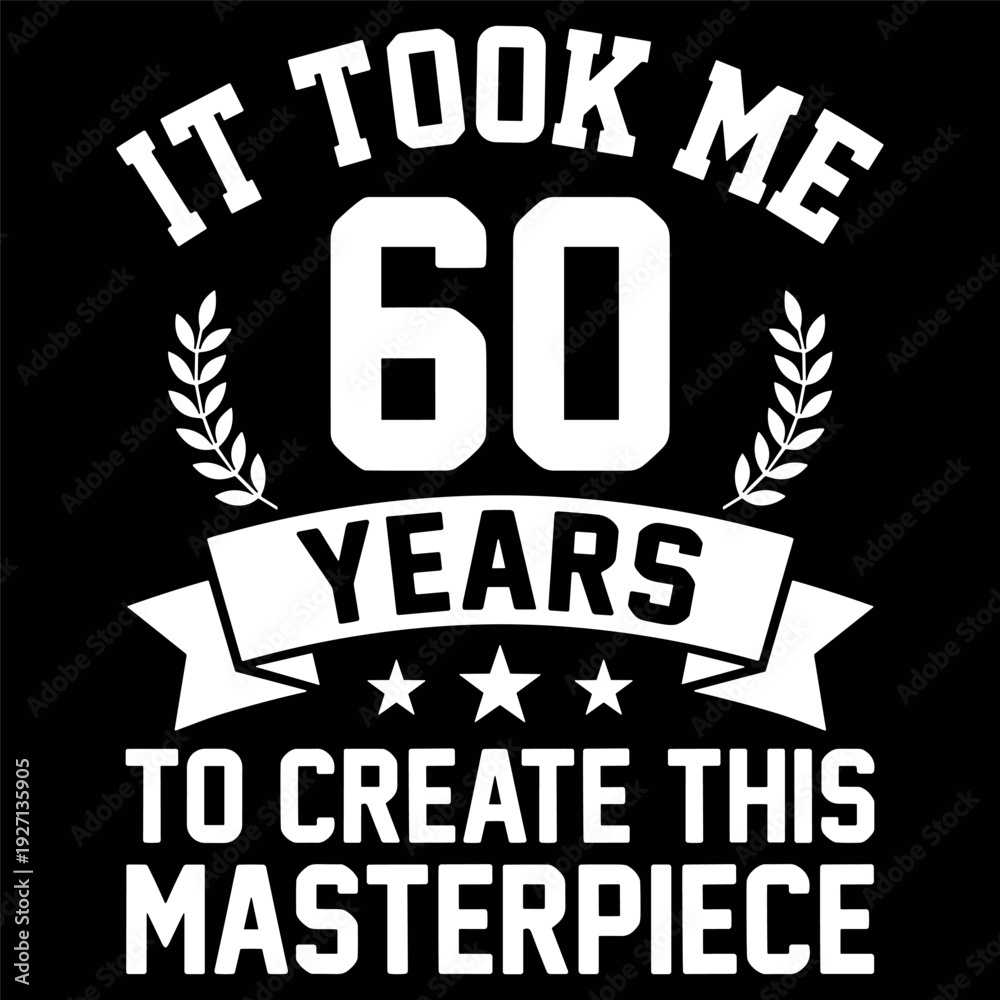 Obraz premium It Took Me 60 Years To Create This Masterpiece 60th Birthday Design
