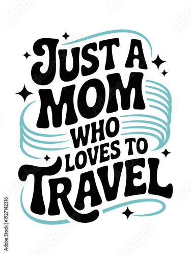 A light blue background features bold black and blue lettering conveying the message of a mom's love for travel. Decorative stars and swirls surround the text, adding a playful touch.