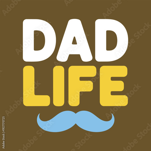 Dad life quote with blue mustache icon on brown background for fatherhood lifestyle design theme