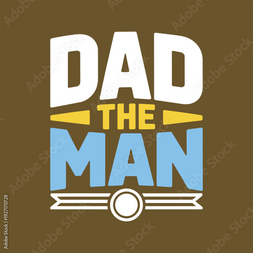 Dad the man design, father's day t-shirt graphic, celebrating amazing fathers and super dads