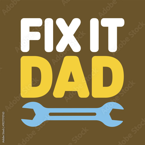 Fix it dad vector illustration, perfect for fathers day, dad birthday, or new dad announcement