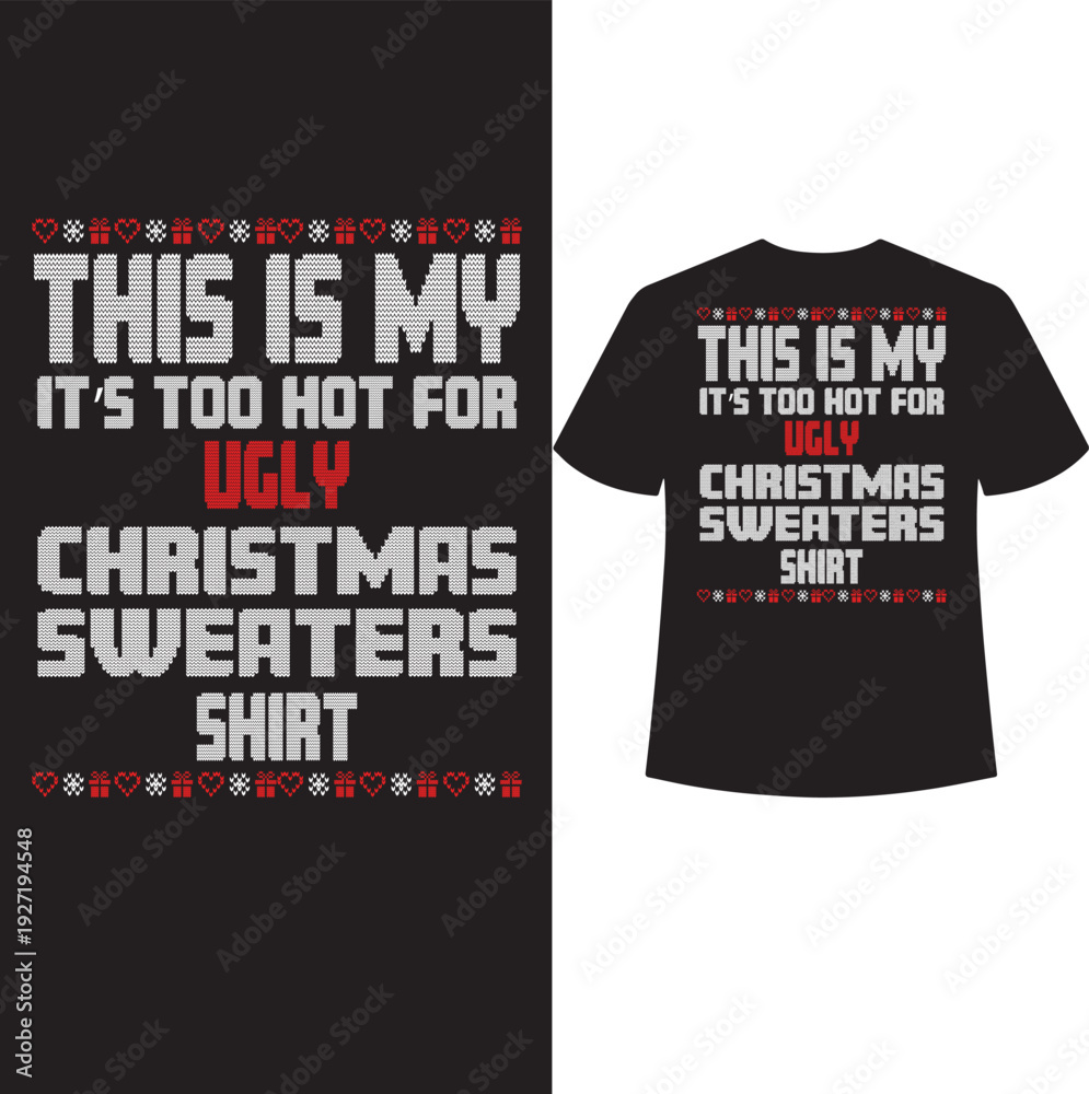 Fototapeta premium this is my its too hot for ugly christmas sweaters shirt t shirt design