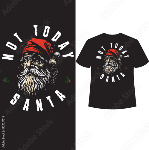 not today santa t shirt design t shirt design