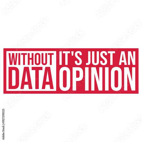 Without Data It's Just an Opinion. The perfect statement for data analysts, scientists, researchers who prefer facts over gut feeling. Ideal for anyone who lives and breathes evidence-based thinking.