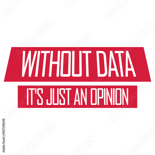 Without Data It's Just an Opinion. The perfect statement for data analysts, scientists, researchers who prefer facts over gut feeling. Ideal for anyone who lives and breathes evidence-based thinking.