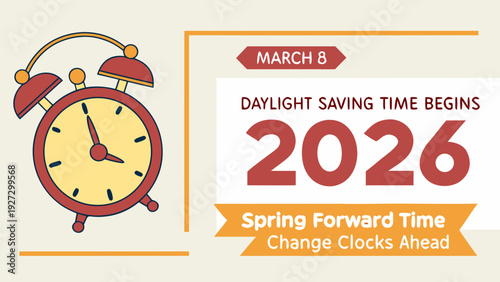 Daylight Saving Time Begins 2026 concept banner. Vector illustration of clock and info with calendar date of changing time in march 08. Spring Forward Time illustration banner. Change clocks ahead