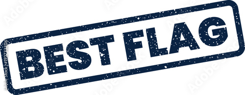 A rectangular grunge texture stamp with the words BEST FLAG creating a visual marker for top priority status