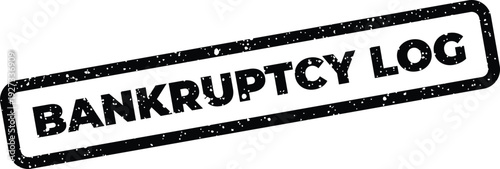 Black rectangular rubber stamp with Bankruptcy Log representing a record of insolvency events