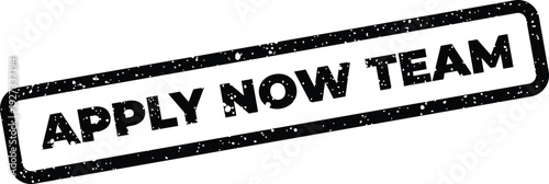 Black textured rubber stamp impression with the words APPLY NOW TEAM for online applications or recruitment campaigns
