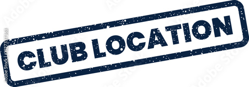 Blue distressed rubber stamp featuring the words CLUB LOCATION, indicating a specific place or geographical setting