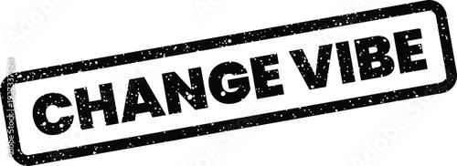 Foto Bold grunge rubber stamp reading CHANGE VIBE, depicting a shift in atmosphere or