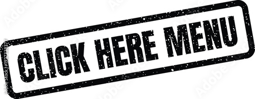 Digital interface element showing a Click Here Menu stamp, useful for navigating options and choices