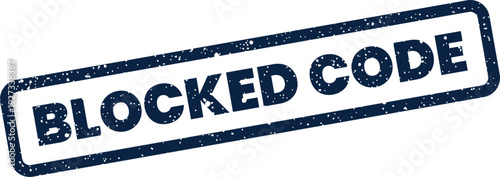 Digital security concept with a textured stamp displaying the words BLOCKED CODE, indicating programming restriction