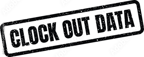 Distressed black grunge effect stamp with CLOCK OUT DATA text, ideal for time records or information processes