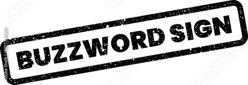 Distressed black rubber rectangular stamp with the phrase Buzzword Sign, useful for digital content marking