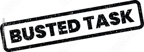 Distressed black rubber stamp vector artwork displaying the bold phrase BUSTED TASK for project management records
