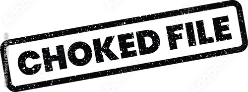 Distressed rectangular rubber stamp showing CHOKED FILE text, useful for digital document processing or management