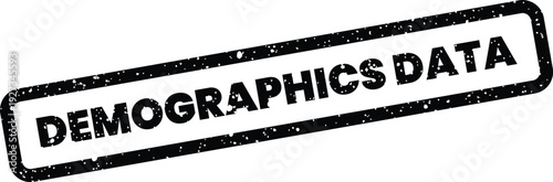 Distressed rectangular rubber stamp symbol featuring the phrase Demographics Data for market research and population analysis