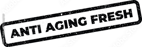 Distressed rectangular rubber stamp with bold Anti Aging Fresh text indicating vitality and newness in health products