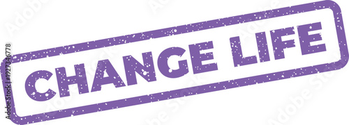 Distressed rectangular rubber stamp with bold text CHANGE LIFE indicating transformation or significant alteration concept
