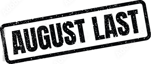 Distressed rectangular stamp displaying the phrase August Last, signifying a final date or closing period for business