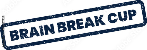 Photos Distressed rectangular stamp with the phrase brain break cup, indicating time fo