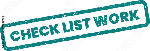 Distressed rubber stamp design featuring the words CHECK LIST WORK for validating tasks or job accomplishment