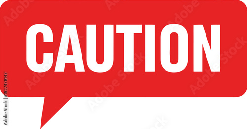 Red caution speech bubble with white lettering