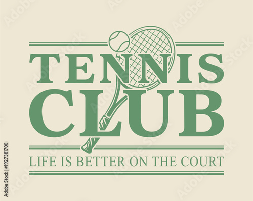Vintage Tennis Club Illustration - Retro Sports Graphic with Racket and Ball - Life is Better on the Court Motivational Quote - Classic Collegiate Varsity Style Apparel T-Shirt Design Art