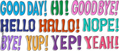 Colorful outlined hand drawn lettering set with greeting phrases Good Day, Hi, Goodbye, Hello, Nope, Bye, Yup, Yes isolated