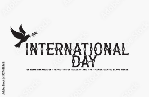 INTERNATIONAL DAY OF REMEMBRANCE OF THE VICTIMS OF SLAVERY AND THE TRANSATLANTIC SLAVE TRADE vector illustration isolated on white background