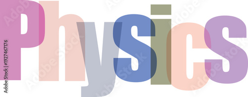Physics concept represented with colorful block letters on a transparent background, illustrating scientific field