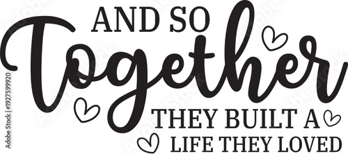 And So Together They Built A Life They Loved