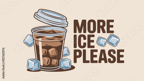 An illustration of a cold drink with ice cubes and the text 'MORE ICE PLEASE'