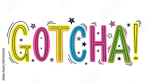 Colorful playful gotcha text with stars and decorative swirls