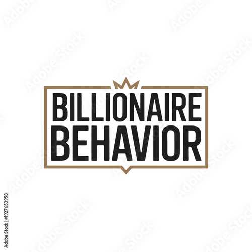 A logo for Billionaire Behavior with a crown and gold border