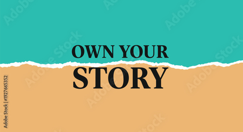 Own Your Story Inspirational Typography Banner with Modern Torn Paper Effect, Minimal Minimalist Motivational Quote Design in Teal and Beige for Branding, Social Media, Poster, and Wall Art