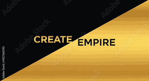 A visually striking image with a bold, golden 'CREATE EMPIRE' text on a sleek black and gold diagonal split background, ideal for business, motivation, and success themes.