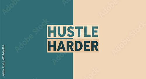 A bold and inspiring typographic design featuring the phrase 'Hustle Harder' in blue letters on a split blue and beige background, conveying motivation and determination.
