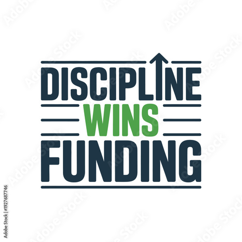 A motivational quote about discipline and funding for business success