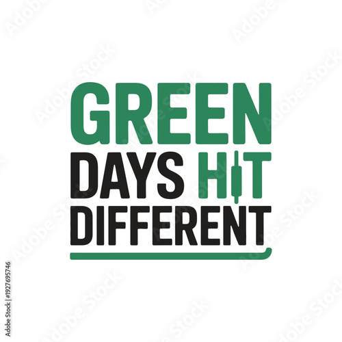A motivational quote about green days and hitting differently