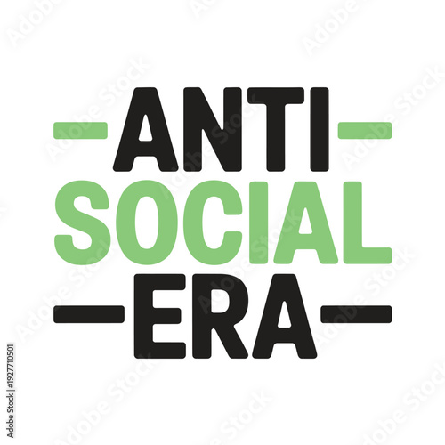 A bold graphic design with the phrase Anti Social Era in black and green text