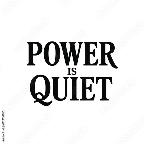 A powerful and quiet message written in bold black letters on a white background